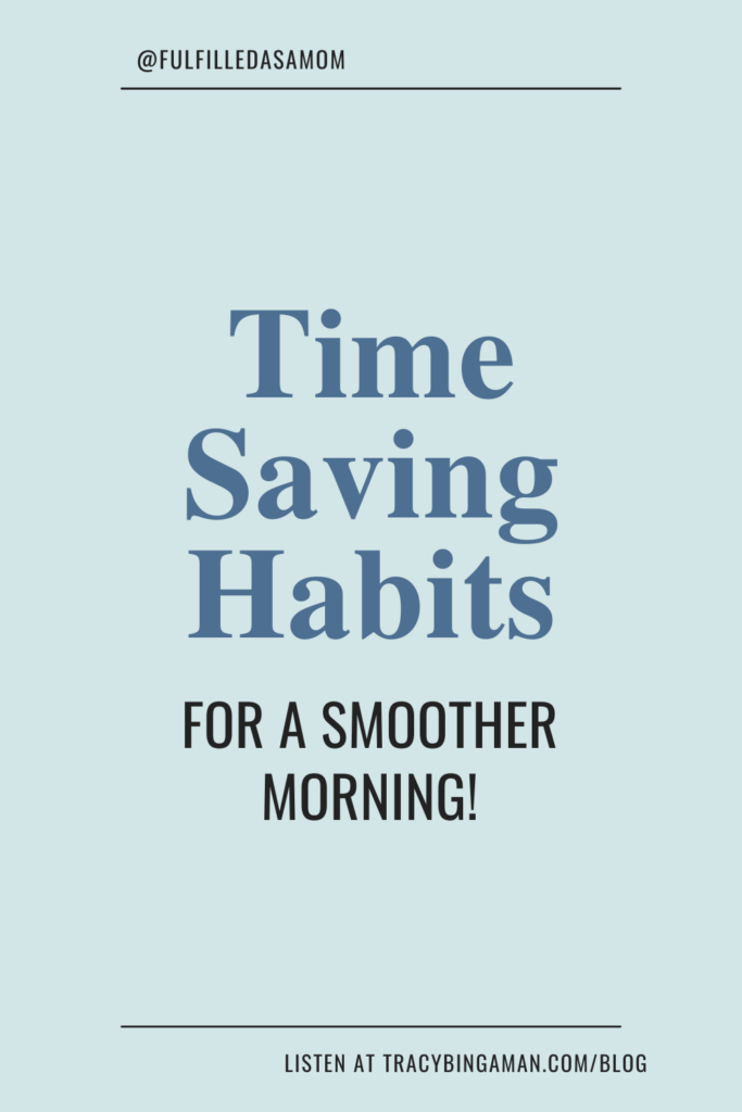 Time saving habits for a smoother morning, even with young kids. Create a morning routine for kids at your house for less crying and to get to daycare on time.