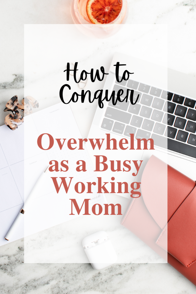 Unpack Overwhelm as a busy mom