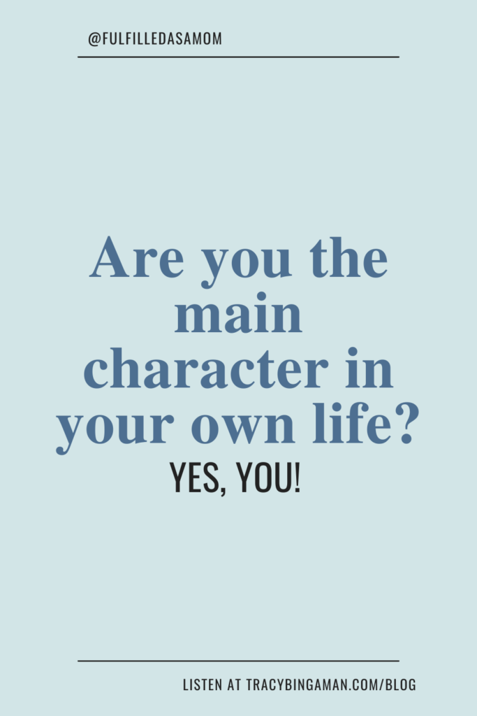 Are you the main character in your own life?
