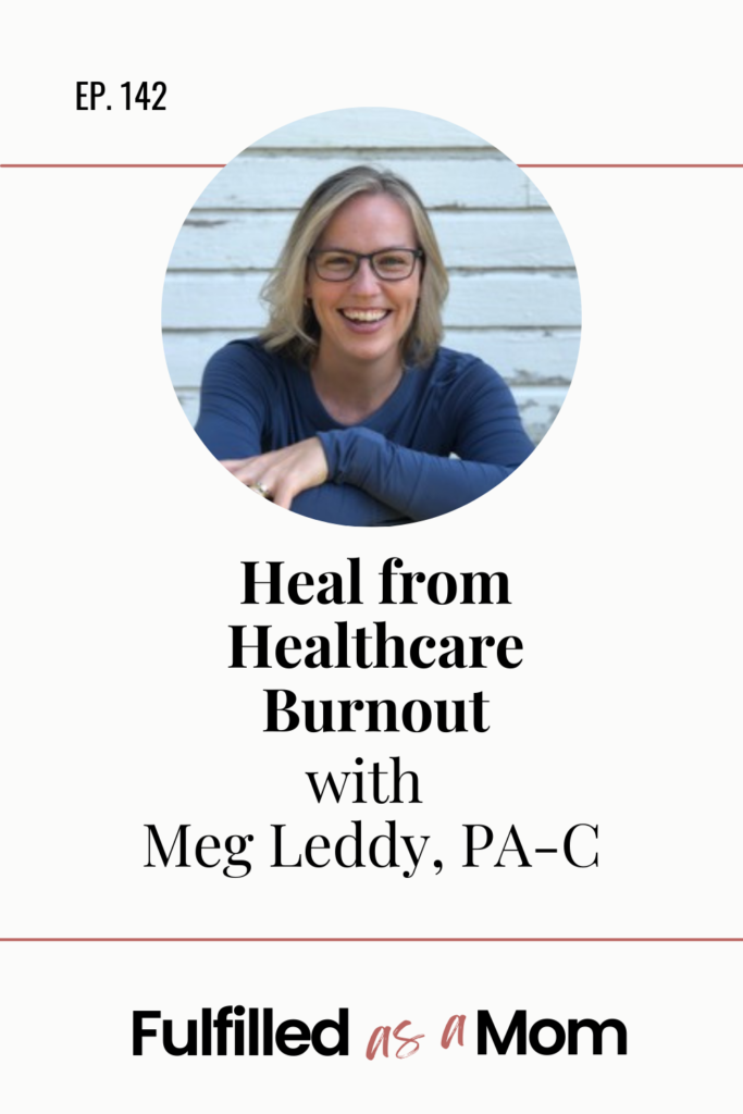 heal from healthcare burnout with meg leddy pa-c